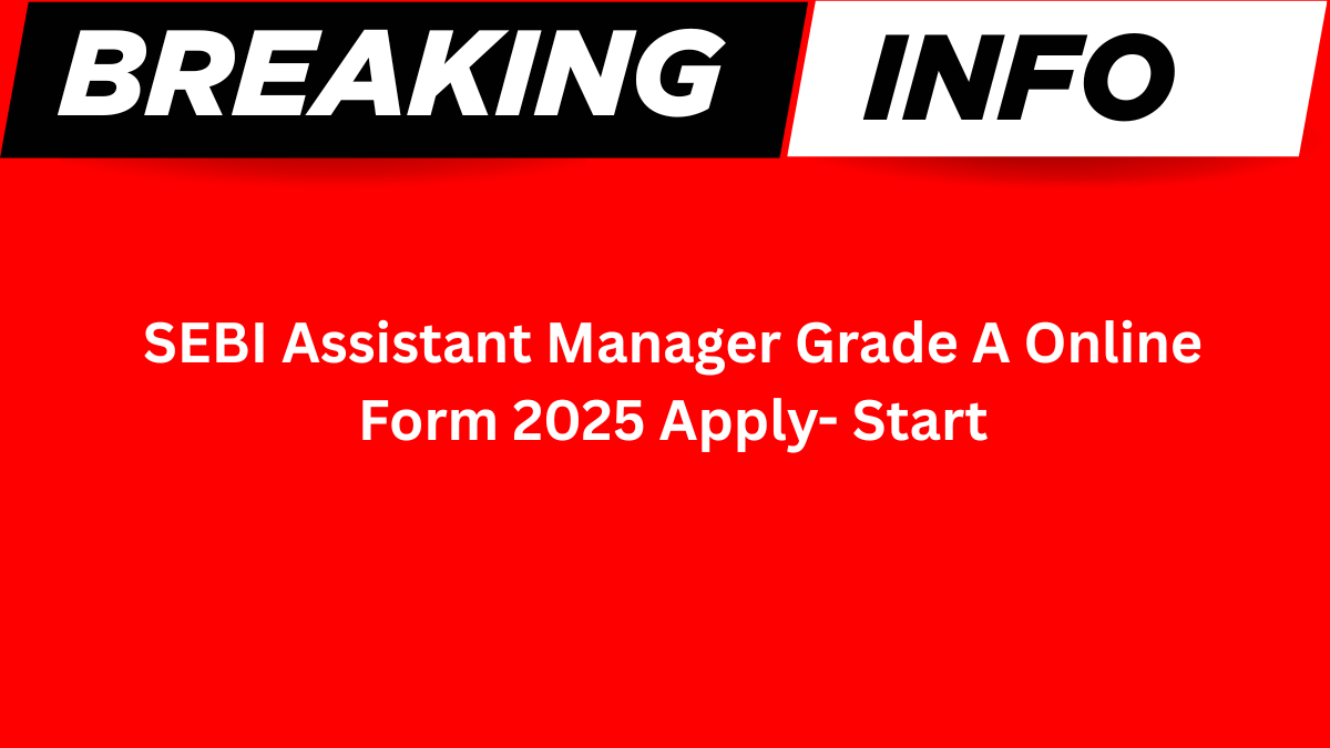 SEBI Assistant Manager Grade A Recruitment 2025