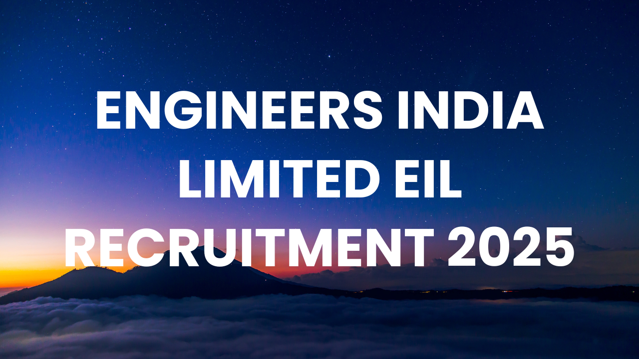Engineers India Limited EIL Recruitment 2025